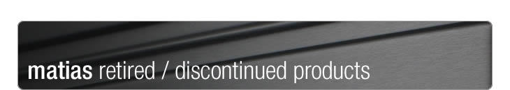 Matias Retired / Discontinued Products